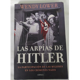 Las Arpías De Hitler - Wendy Lower / Ed Critica