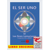 Ser Uno, El Tomo Vi Los Siren-lemurianos Ciudad De Luz Y Amor, De Franca Rosa Canonico Siciliano De Schramm., Vol. 6. Editorial Solar, Tapa Blanda En Español