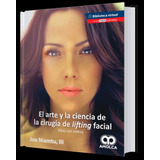 El Arte Y La Ciencia De La Cirugía De Lifting Facial. Atlas 