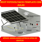 Revit Fotovoltaico+spda+subestação+elétrico Com Aulas