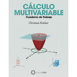 Libro: Cálculo Multivariable: Cuaderno De Trabajo (cálculo I