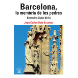 Livro Fisico -  Barcelona, La Mem.ria De Les Pedres. Entendre Ciutat Vella