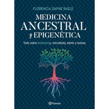 Medicina Ancestral Y Epigenética, De Florencia Raele. Editorial Planeta En Español, 2019