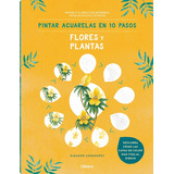 Pintar Acuarelas En 10 Pasos  Flores Y Plantas