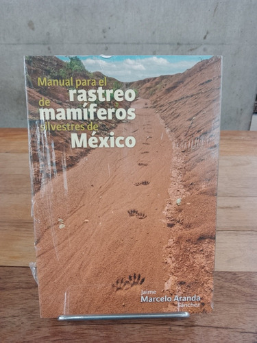 Manual Para El Rastreo De Mamíferos Silvestres De México 