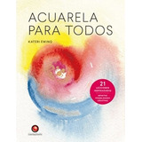 Libro Acuarela Para Todos De Kateri Ewing