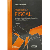 Auditoria Fiscal. - 2° Edicion Director: Ceteri, José Luis