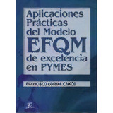 Aplicaciones Practicas Del Modelo Efqm De Excelencia En Pymes, De Francisco Corma Canos. Editorial Diaz De Santos, Tapa Blanda, Edición 2005 En Español