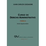 Libro Curso De Derecho Administrativo Tomo Ii - Juan Carl...