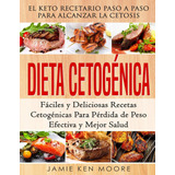 Libro: Dieta Cetogénica: El Keto Recetario Paso A Paso Para