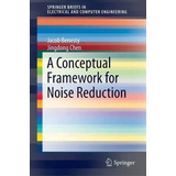 A Conceptual Framework For Noise Reduction, De Jacob Benesty. Editorial Springer International Publishing Ag, Tapa Blanda En Inglés