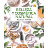 Belleza Y Cosmetica Natural / Marcela Burgos