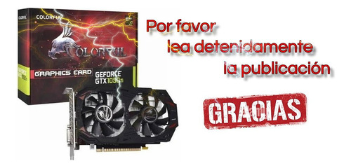 Placa Video Colorful Nvidia Gtx 1050ti 4gb Nueva 1 Año Gtía.