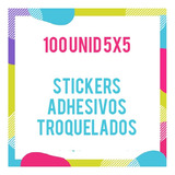Stiker Adhesivo Personalizado Troquelado 100 Unid 5x5