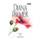 Nora; Magnolia, De Palmer, Diana. Editorial Harlequin Ibérica, S.a., Tapa Blanda En Español