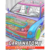 Libro: Car Anatomy Coloring Book: Discover And Color The Int