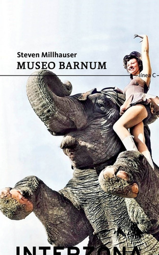 Museo Barnum - Millhauser, Steven + August Eschenburg  