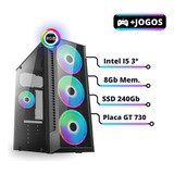 Pc Gamer Intel I5 Mem 8gb Ssd 240gb + Placa Vídeo Gt 730 