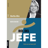 Rol De Jefe - Como Ser Un Buen Jefe - Alles, De Alles, Martha. Editorial Granica, Tapa Blanda En Español, 2019