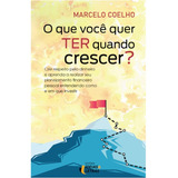 O Que Você Quer Ter Quando Voce Crescer