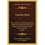 Libro Chamber Birds: Their Natural History, Management, H...