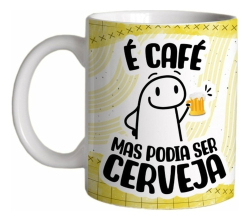 Xicara Meme Flork Bento É Cafe Mas Podia Ser Cerveja Present