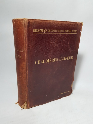 Antiguo Libro Chaudieres A Vapeur Francés J Dejust Mag 57217