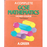 A Complete Gcse Mathematics, Higher Course 3rd Ed.; Greer