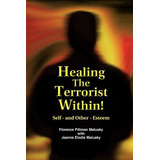 Libro Healing The Terrorist Within! Self- And Other-estee...