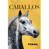 Fotolibros Estuche Caballos, De Vv. Aa.. Editorial Tikal Editorial En Español