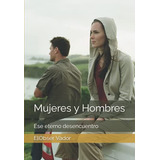 Mujeres Y Hombres: Ese Eterno Desencuentro