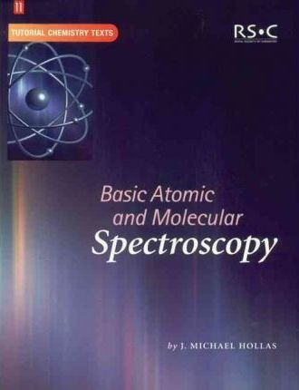 Basic Atomic And Molecular Spectroscopy - J. Michael Holl...