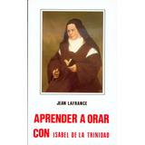 Libro Aprender A Orar Con Isabel De La Trinidad