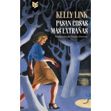 Libro Pasan Cosas Más Extrañas - Kelly Link