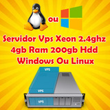 Servidor Vps Xeon 2.4ghz 4gb Ram 200gb Hdd Windows Ou Linux