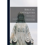 Libro Biblical Antiquities: A Hand Book For Use In Semina...