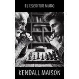Libro: El Escritor Mudo. Maison, Kendall. Ediciones Ruser