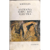 Sófocles: Antígona, Edipo Rey, Electra 