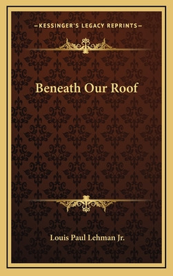 Libro Beneath Our Roof - Lehman, Louis Paul, Jr.