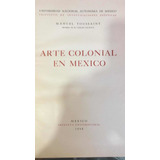 Arte Colonial En México Manuel Tousaint 1era Edición