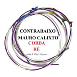 Corda Ré Para Contra Baixo Acústico Mauro Calixto 