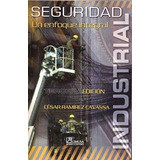 Seguridad Industrial, Un Enfoque Integral 3a Ed