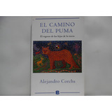 El Camino Del Puma / Alejandro Corchs / Ediciones B 