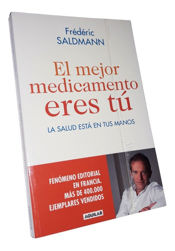 El Mejor Medicamento Eres Tu - Frederic Saldmann / Leer!