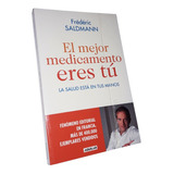 El Mejor Medicamento Eres Tu - Frederic Saldmann / Leer!