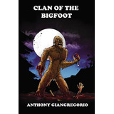 Libro Clan Of The Bigfoot - Giangregorio, Anthony