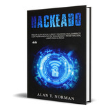 Hackeado: Guía Definitiva De Kali Linux Y Hacking Inalámbrico, De Alan T. Norman. Editorial Tektime, Tapa Blanda En Español, 2019