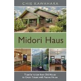 Libro Midori Haus : Transformation From Old House To Gree...