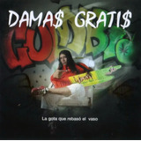 Damas Gratis Cd Nuevo Original La Gota Que Rebasó El Vaso 