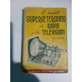 El Receptor Superheterodino De Radio Y De Television